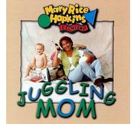 Mary Rice Hopkins - Juggling Mom