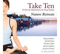 Mary Rodwell - Take Ten - 10 Minute Meditations for Busy People Vol 4 : Nature Retreats