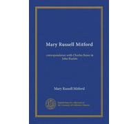 Mary Russell Mitford: correspondence with Charles Boner & John Ruskin