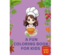 Mary’s Magic Tea Recipes & Activities: A Fun Coloring Book for Kids Ages 8-12: Relax, Color, and Create: Easy Herbal Recipes and Mindful Fun for Curious Children (Kids Coloring)