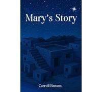 Mary’s Story: A Story of Complete Unshakable Faith and Love