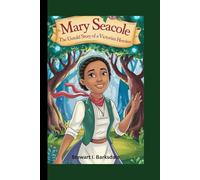 MARY SEACOLE: The Untold Story of a Victorian Heroine (Inspiring lives)
