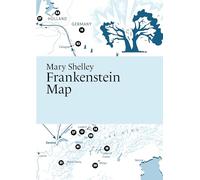 Mary Shelley, Frankenstein Map (Literary Maps Series)