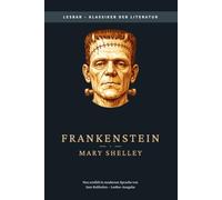 Mary Shelley - Frankenstein oder der moderne Prometheus: LesBar - weil Klassiker nicht kompliziert sein müssen (LesBar - neu erzählt in moderner Sprache)