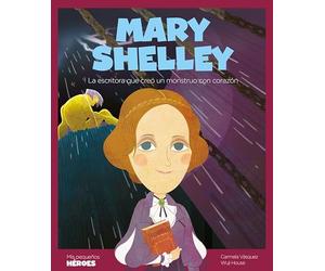 Mary Shelley.La escritora que creó un monstruo con corazón | Cuentos para niños para conocer a los grandes personajes de la historia y los valores que los inspiraron