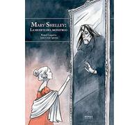 MARY SHELLEY: LA MUERTE DEL MONSTRUO (ED. ESPECIAL 200 ANIVERSARIO FRANKENSTEIN) (COMICS Y NOVELAS GRAFICAS)