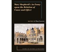 Mary Shepherd's An Essay Upon the Relation of Cause and Effect (Oxford New Histories of Philosophy)