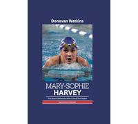 MARY-SOPHIE HARVEY: The Brave Swimmer Who Loved the Water- Biography for kids