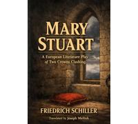 Mary Stuart: A European Literature Play of Two Crowns Clashing