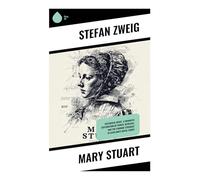 Mary Stuart: A Psychological Royal Biography of Tudor Court Intrigue, Reformation Scotland, and a Tragic Queen's Fall
