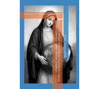 Mary, The Mother Of All: Perspectives from Catholic, Eastern Orthodox, and Protestant Traditions: Exploring the Diverse Views on Mary