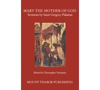 Mary the Mother of God: Sermons by Saint Gregory Palamas