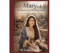 Mary: The Power of a Willing Heart: How One Woman's Yes Changed the World
