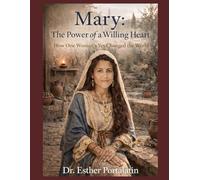 Mary: The Power of a Willing Heart: How One Woman's Yes Changed the World