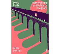 Mary Ventura And The Ninth Kingdom: Sylvia Plath (Faber Stories)