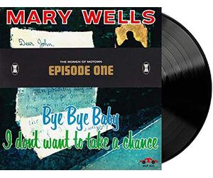 Mary Wells - Episode One: Bye Bye Baby I Don't Want To Take A Chance - Exclusive Black LP With Bonus Art Print Included #/1000