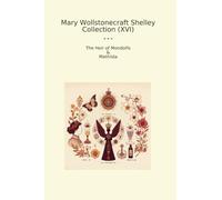 Mary Wollstonecraft Shelley Collection (XVI): Heir Mondolfo Mathilda (Top Classics)