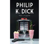 Mary y el gigante (Biblioteca P. K. Dick)