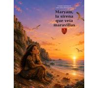 Maryam, la sirena que veía maravillas (Cuentos mitológicos para niños fenomenales)