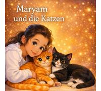 Maryam und die Katzen: Eine liebevolle Gute-Nacht-Geschichte mit Lolo und Krümchen - Kinderbuch ab 3 Jahren