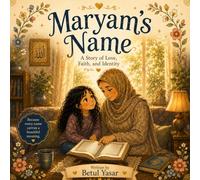 Maryam's Name: A Story of Love, Faith and Identity: 1 (The Story Behind My Name Series)