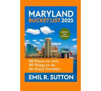 MARYLAND BUCKET LIST 2025: 50 places to visit, 50 things to do for every traveler (EMIL TRAVEL GUIDES)