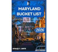 MARYLAND BUCKET LIST 2026: Historic Towns, Seasonal Events, and Must-Visit Destinations