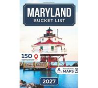 Maryland Bucket List: From the Chesapeake Bay to Antietam, 150 Destinations with Maps Across Fort McHenry, Assateague Island, Annapolis, Baltimore, Hidden Gems