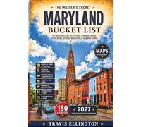Maryland Bucket List Guide: Navigate Chesapeake Bay Shorelines, Annapolis Waterfronts, Ocean City Beaches and Historic Seaports with Maps and Local Recommendations