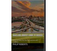 Maryland Driver’s Guide to Success: Master the Rules, Pass Your Test, and Drive with Confidence (drivers handbook for both truck, commercial, and private drivers:)