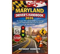 Maryland Driver’s Handbook 2026: The Complete MVA Guide for Driving Laws, Road Signs, License Requirements & Real Practice Test Questions for Teens ... drivers both experienced and inexperienced.)
