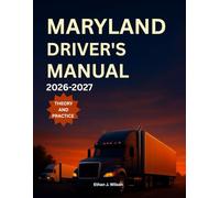 Maryland Driver's Manual 2026-2027: Complete Coverage of Road Signs, Traffic Laws, and Safe Driving Practices with Practice Test and Exam Tips