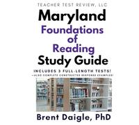 Maryland Foundations of Reading Study Guide: 3 Full-Length Practice Tests with Multiple-Choice and Constructed-Response Preparation for the Maryland ... of Reading Teacher Certification Examination