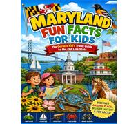 Maryland Fun Facts for Kids: The Curious Kid’s Travel Guide to the Old Line State (The U.S. States & Territories Fun Facts for Kids Series)
