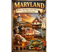 Maryland: History, Heritage, and Culture of the Old Line State