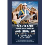 Maryland Home Improvement Contractor Exam Study Guide 2026-2027: Pass HIC Licensing Test First Attempt: 480 Realistic Questions + Clear Explanations
