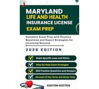 MARYLAND LIFE AND HEALTH INSURANCE LICENSE EXAM PREP: Complete Exam Prep With Practice Questions and Expert Strategies for Licensing Success (U.S. ... & Health Insurance Exam Prep 2026 Edition)