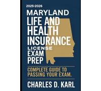 MARYLAND LIFE AND HEALTH INSURANCE LICENSE EXAM PREP: COMPLETE GUIDE TO PASSING YOUR EXAM