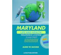 MARYLAND LIFE AND HEALTH INSURANCE LICENSE EXAM PREP HANDBOOK: GUIDE TO SUCCESS