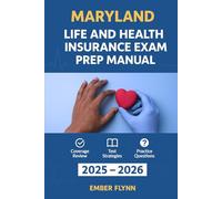 MARYLAND LIFE AND HEALTH INSURANCE LICENSE EXAM PREP MANUAL: Study Guide with 100+ Practice Questions, State Law Review, and Strategies to Pass the Exam