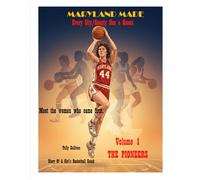 Maryland Made: Every City/County Has a Queen: Volume I - the Pioneers: Maryland Women Who Made Basketball History (1970s-1990s)