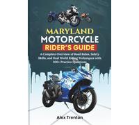 Maryland Motorcycle Rider’s Guide: A Complete Overview of Road Rules, Safety Skills, and Real World Riding Techniques with 300+ Practice Questions