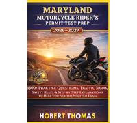 MARYLAND MOTORCYCLE RIDER S PERMIT TEST PREP 2026/2027: 1500+ Practice Questions, Traffic Signs, Safety Rules & Step-by-Step Explanations to Help You Ace the Written Exam