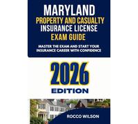 MARYLAND PROPERTY AND CASUALTY INSURANCE LICENSE EXAM GUIDE: MASTER THE EXAM AND START YOUR INSURANCE CAREER WITH CONFIDENCE