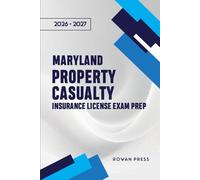 MARYLAND PROPERTY AND CASUALTY INSURANCE LICENSE EXAM PREP: Your Complete Guide to Acing the Exam