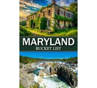 Maryland State Parks Bucket List: Explore Maryland’s Natural Wonders A Family-Friendly Guide to Hiking, Camping, and Outdoor Adventures in Every Park (USA State Park Adventures)