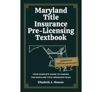 Maryland Title Insurance Pre-Licensing Textbook: Your Complete Guide to Passing the Maryland Title Insurance Exam