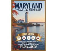 MARYLAND TRAVEL GUIDE 2025 (FULL COLOR): Explore the Old Line State| From Ocean to Mountains, Ultimate Attractions, Adventures and Experiences