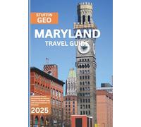 Maryland Travel Guide: Chesapeake Charm: Uncovering the Historic Harbors, Forested Trails, and Coastal Splendor of Maryland