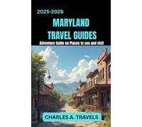 MARYLAND TRAVEL GUIDES: Adventure Guide on places to see and visit (united states travel guides)
